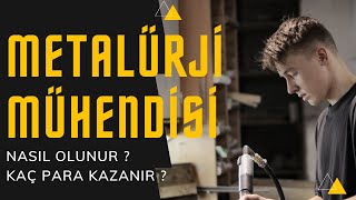 Metalürji Mühendisi Nasıl Olunur ? Metalürji Mühendisi Kaç Para Kazanır ?