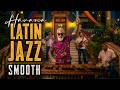 Salsa Jazz Café - Latin Jazz Mix – Chill Latin Lounge, Cuban Vibes & Relaxing Music