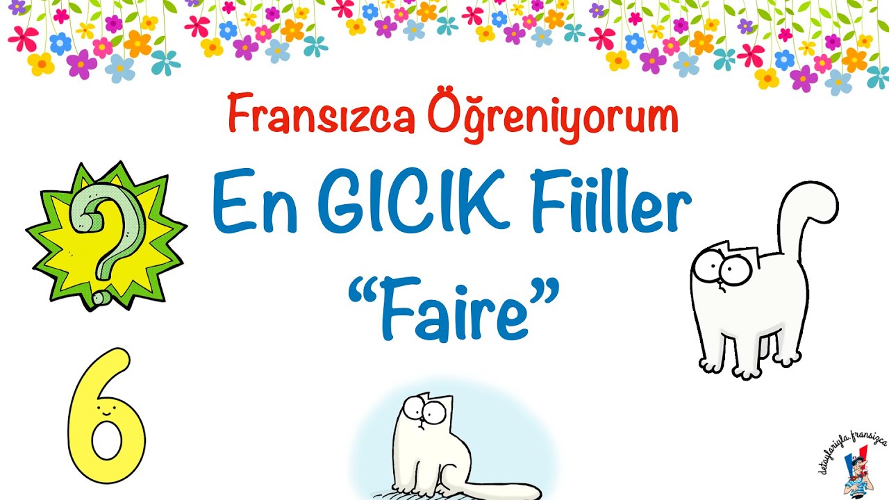 Fransızca Öğreniyorum 41: Üçüncü Grup Fiiller -6 | Faire