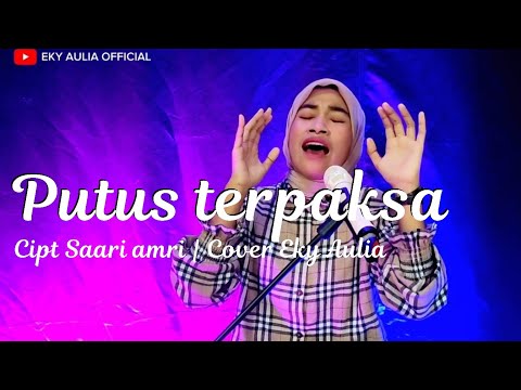 PUTUS TERPAKSA CIPT SAARI AMRI | COVER EKY AULIA