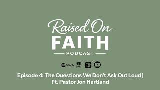 Episode 4: The Questions We Don't Ask Out Loud | Ft. Pastor Jon Hartland