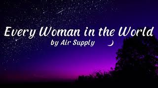 Every Woman in the World by Air Supply (Lyrics) chords