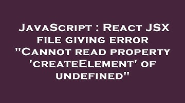 JavaScript : React JSX file giving error "Cannot read property 