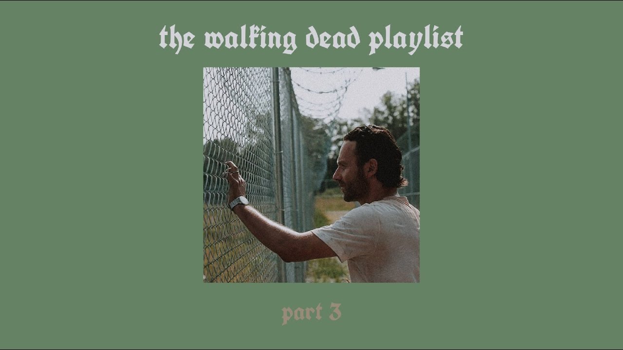 The Walking Dead inspired Playlist | part 3