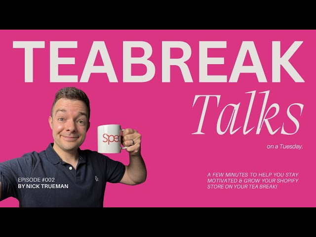 Tuesday Tea Break Talks Ep 2: Shopify Updates, SEM Marketing Tips & Thinking Smarter To Achieve More