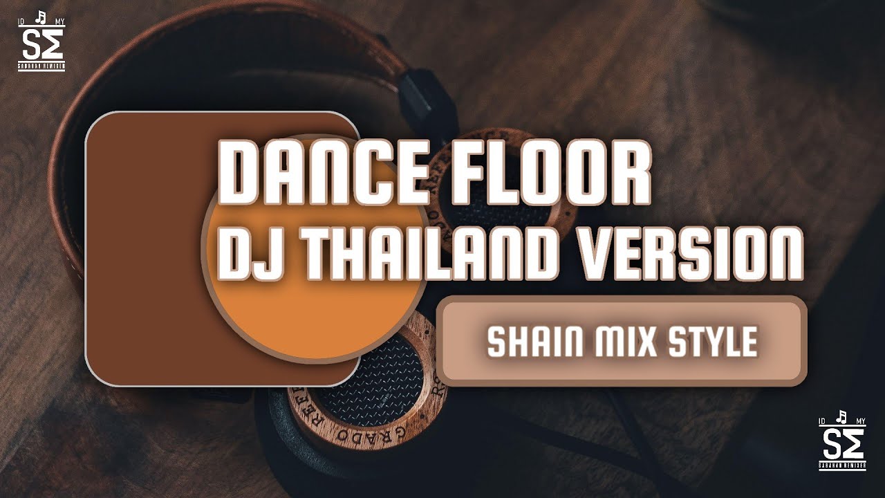 DJ THAILAND DANCE FLOOR - SHAIN MIX STYLE