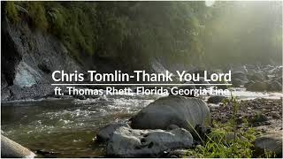 Chris Tomlin - Thank You Lord (ft. Thomas Rhett & Florida Georgia Line) (lyrics)
