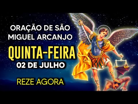 Oração Poderosa de São Miguel QUINTA 02/07/2026 PROTEÇÃO NO COMBATE - Oração de Hoje - Reze comigo