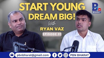 Start Young, Dream Big! | Ryan Vaz in Conversation with Velroid Fernandes | PBN BHARAT EP 01