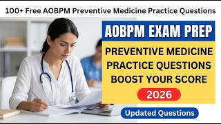 🚨 PASS YOUR EXAM IN 2026: 100+ Free AOBPM Preventive Medicine Practice Questions & Explanations 🩺