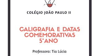Aula - 5° ano: Correção de atividades de Caligrafia e datas comemorativas