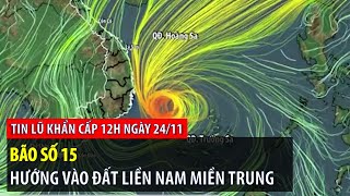 Tin lũ khẩn cấp 12h ngày 24/11: Bão số 15 hướng vào đất liền Nam Miền Trung | VTVWDB