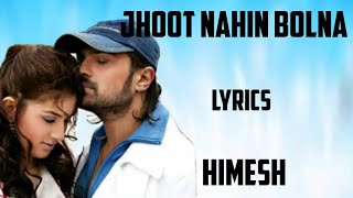 jhoot nahin bolna ( lyrics) - himesh Thumb