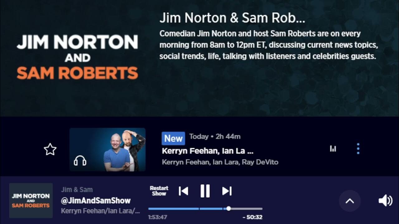 Jim Norton & Sam Roberts's Jim & Sam Show - Kerryn Feehan, Ian Lara