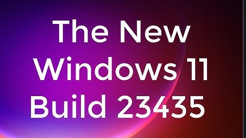New Build 23435 Windows 11