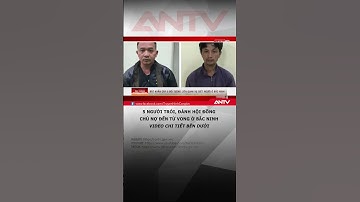 5 người trói, đánh hội đồng chủ nợ đến tử vong ở Bắc Ninh #antv #shorts #thoisu #gietnguoi
