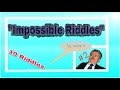 Impossible Riddles Impossible Riddles