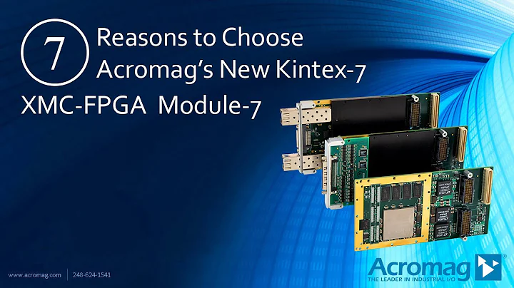 Top 7 Reasons to Use Acromag's Kintex 7 XMC FPGA Modules  |  Acromag