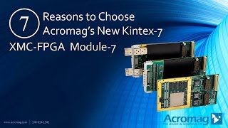 Video: Acromag: Top 7 Reasons to Use Acromag's Kintex 7 XMC FPGA Modules