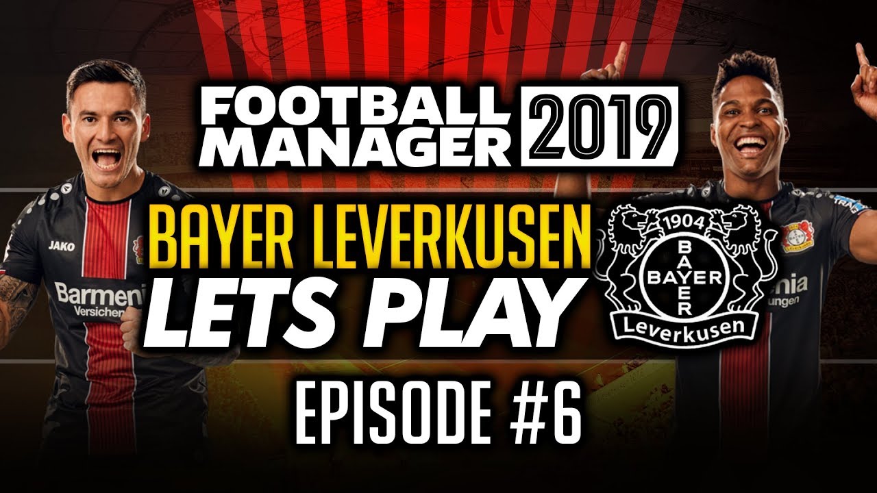 Bayer Leverkusen - Episode 6 | Football Manager 2019 Let's Play