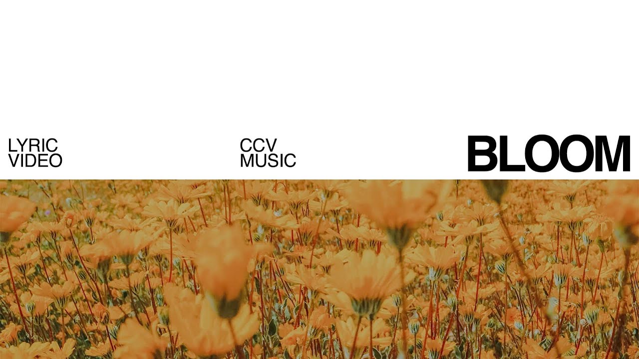 Bloom (Official Lyric Video) - CCV Music 