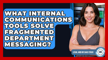 What Internal Communications Tools Solve Fragmented Department Messaging? - Legal And HR SaaS Stack