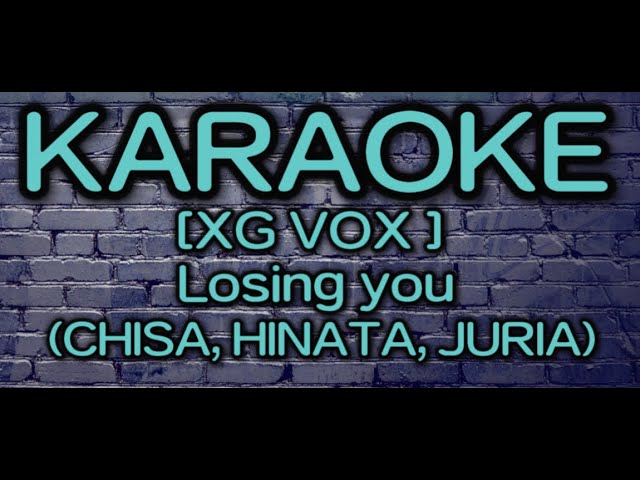 [XG VOX #6] Losing you - Karaoke Lyrics -  (CHISA, HINATA, JURIA) class=