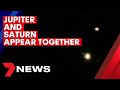 Jupiter and Saturn have appeared together for the first time in 800 years | 7NEWS