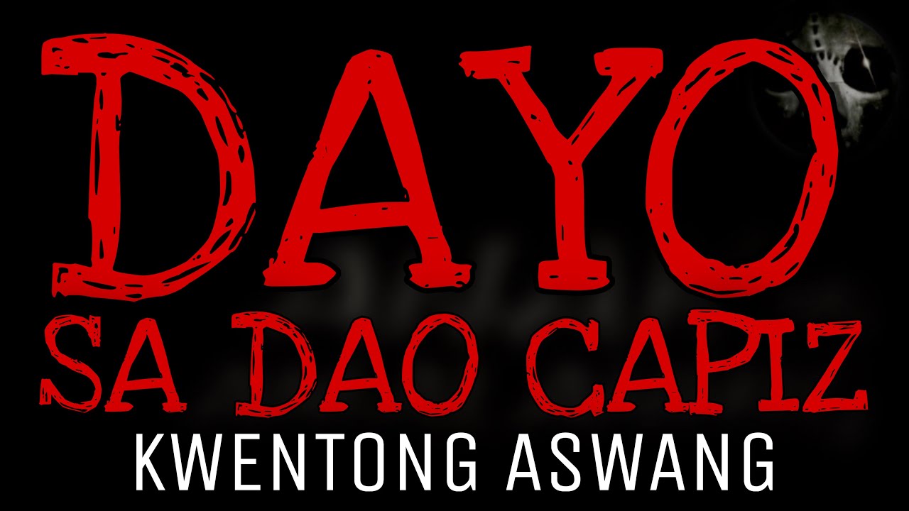 DAYO SA DAO CAPIZ | Kwentong Aswang