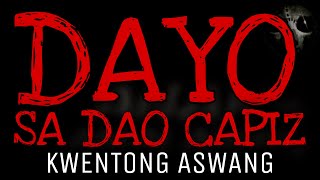 DAYO SA DAO CAPIZ | Kwentong Aswang