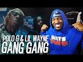 Polo G & Lil Wayne - GANG GANG (REACTION!!!)