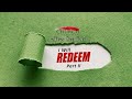 I will Redeem, Part 2