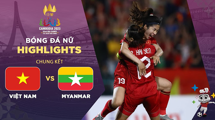 Highlights Việt Nam - Myanmar | Việt Nam vô địch SEA Games lần thứ 8!!!