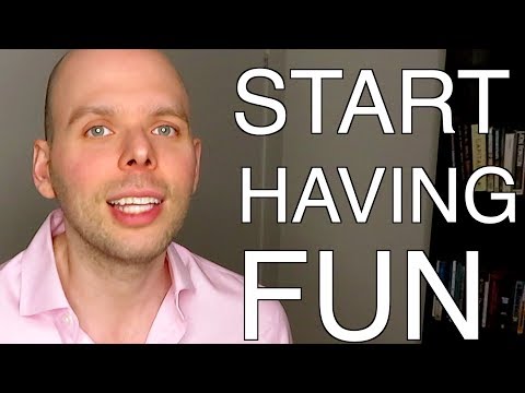 How To Enjoy Life  (Start Having Fun)
