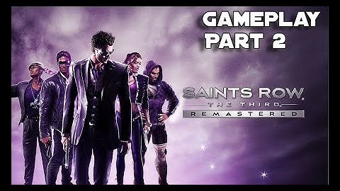 Saints Row 3: Remastered Gameplay Part 2. - Steelport Here I Am and Party Time.