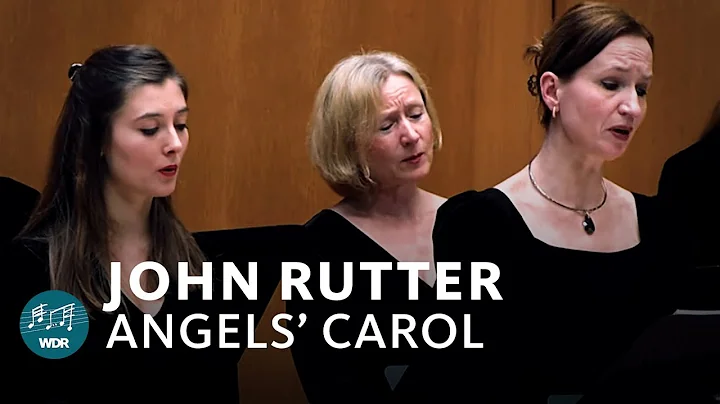 John Rutter - Angels' Carol | WDR Radio Choir  | W...