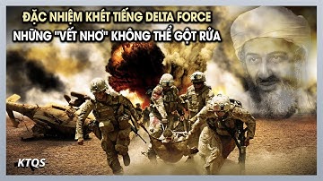 Đặc Nhiệm Khét Tiếng Delta Force Và Những Phi Vụ THẤT BẠI Đáng Chôn Vùi