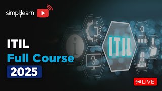 ITIL Full Course2025 | ITIL 4 Foundation Complete Course | ITIL Tutorial For Beginners | Simplilearn
