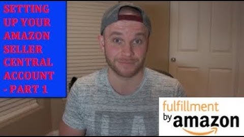 How to Setup an Amazon Seller Account & Seller Central Step-by-Step Walkthrough - Part 1