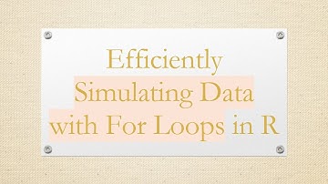 Efficiently Simulating Data with For Loops in R