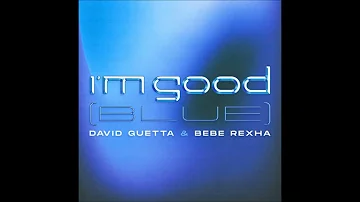 David Guetta & Bebe Rexha - I'm Good ( Blue ) 1 hour