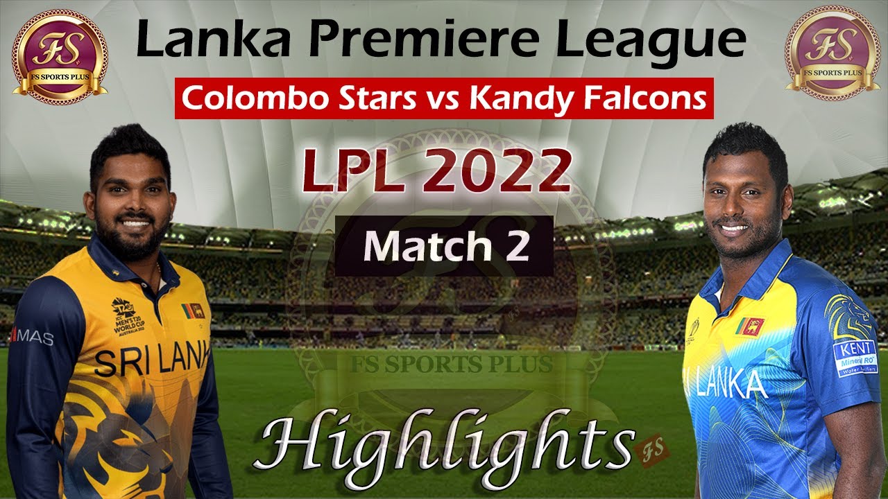 Colombo Stars vs Kandy Falcons Highlights Lanka Premier League 2022 LPL Match 2 FS Sports Colombo Stars vs Kandy Falcons Highlights Lanka Premier League 2022 LPL Match 2 FS Sports
