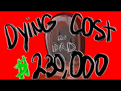 Dying Cost My Dad $230,000