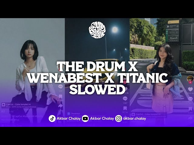 DJ THE DRUM X WENABEST X TITANIC (Slow + Reverb) VIRAL TIKTOK SOUND KHARIS SOPAN class=