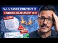 Why More Content Is Hurting Dealership SEO