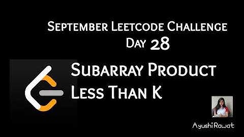 Subarray Product Less Than K | September Leetcode Challenge | Leetcode 713 | Day 28