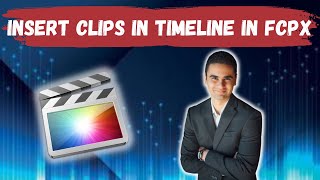 How To Insert Browser Clips In Timeline In Final Cut Pro