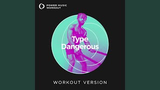 Type Dangerous (Extended Workout Version 128 BPM)