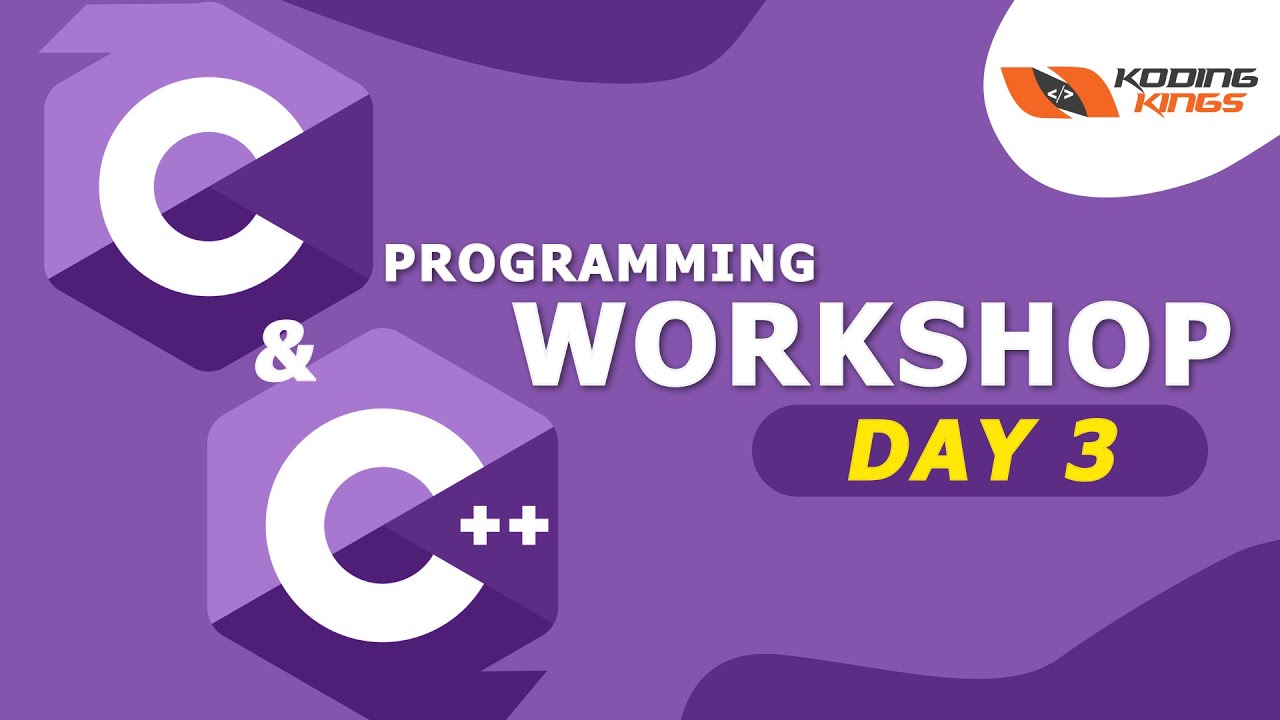 C & C++ Programming Workshop | Day 3 | Koding Kings - YouTube
