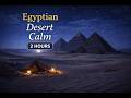 Calm Night in the Egyptian Desert | 2 Hours of Pure calm Music